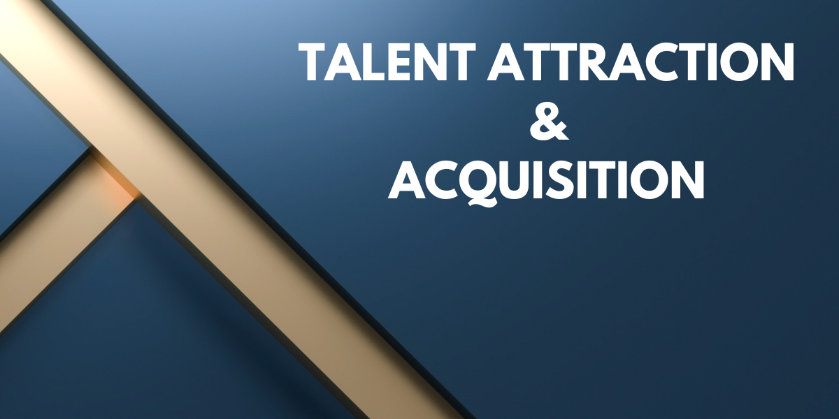 TALENT ATTRACTION & ACQUISITION
